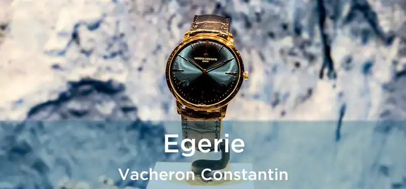 Egerie Vacheron Constantin