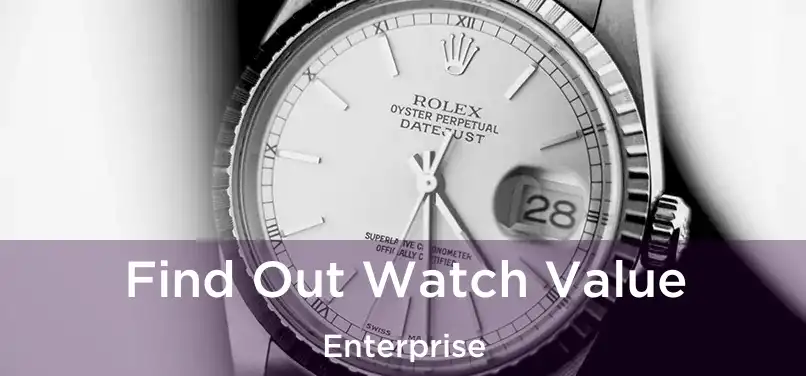 Find Out Watch Value Enterprise