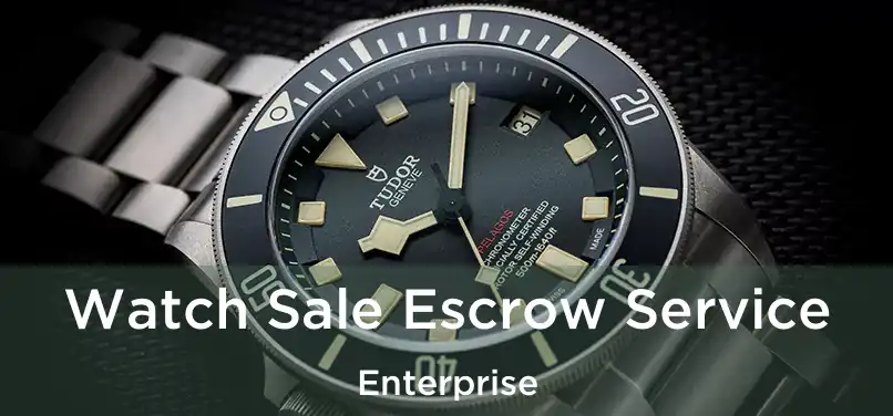 Watch Sale Escrow Service Enterprise